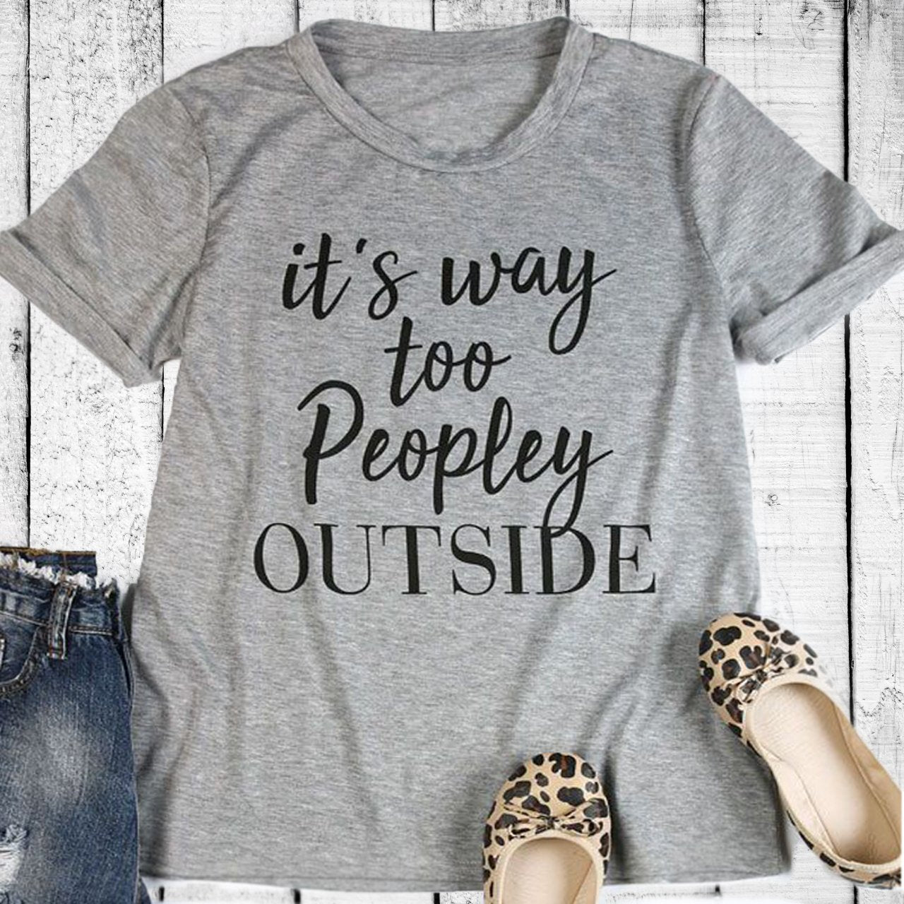 "It's Way Too Peopley Outside" T-Shirt